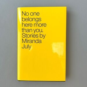 1st Edition Hardcover No One Belongs Here More Than You by Miranda July Book